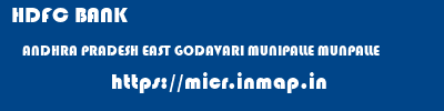 HDFC BANK  ANDHRA PRADESH EAST GODAVARI MUNIPALLE MUNPALLE  micr code